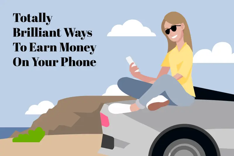 Totally brilliant ways to earn money on your phone The Money Manual